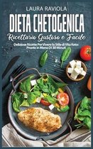 Dieta Chetogenica Ricettario Gustoso e Facile: Deliziose Ricette Per Vivere lo Stile di Vita Keto