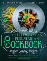 Mediterranean Pescatarian Cookbook: 2 Books in 1