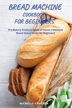 Bread Machine Cookbook For Beginners