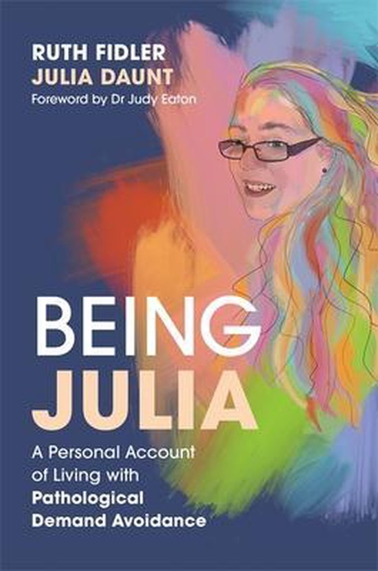 Being Julia - A Personal Account of Living with Pathological ... - cover