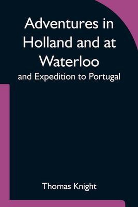 Adventures In Holland And At Waterloo; And Expedition To Por ... - cover
