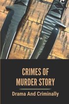 Crimes Of Murder Story: Drama And Criminally