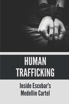 Human Trafficking: Inside Escobar's Medellin Cartel