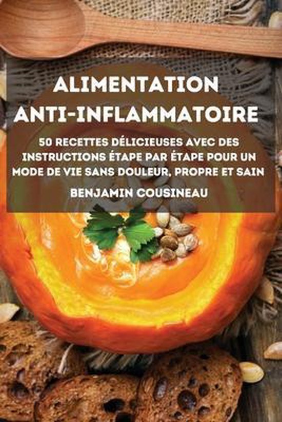 ALIMENTATION ANTI INFLAMMATOIRE Recettes Delicieuses Avec Des Instructions Etape Bol Com