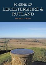 50 Gems- 50 Gems of Leicestershire & Rutland