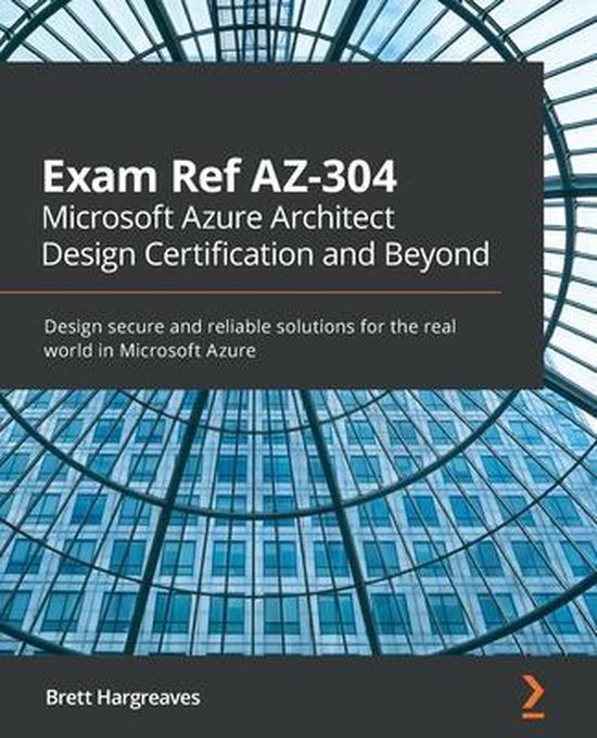 Exam Ref AZ304 Microsoft Azure Architect Design Certification and