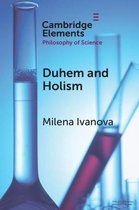 Elements in the Philosophy of Science- Duhem and Holism