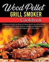 Wood Pellet Grill Smoker Cookbook