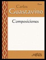 Carlos Guastavino - Partituras Fundamentales de Su Obra- Composiciones