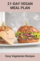 21-Day Vegan Meal Plan: Easy Vegetarian Recipes