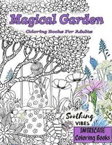 INTRICATE COLORING Books: MAGICAL GARDEN Coloring Books For Adults
