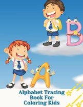 Alphabet Tracing Book For Coloring Kids