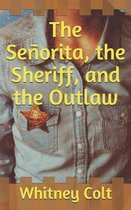 The Senorita, the Sheriff, and the Outlaw