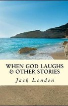 When God Laughs & Other Stories Illustrated