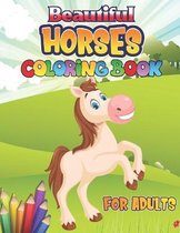 Beautiful Horses Coloring Book for Adults: Horse Coloring Book