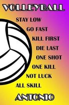 Volleyball Stay Low Go Fast Kill First Die Last One Shot One Kill Not Luck All Skill Antonio