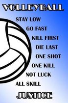 Volleyball Stay Low Go Fast Kill First Die Last One Shot One Kill Not Luck All Skill Justice