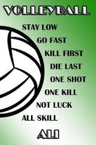 Volleyball Stay Low Go Fast Kill First Die Last One Shot One Kill Not Luck All Skill Ali