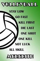 Volleyball Stay Low Go Fast Kill First Die Last One Shot One Kill Not Luck All Skill Meredith