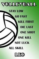 Volleyball Stay Low Go Fast Kill First Die Last One Shot One Kill Not Luck All Skill Leo