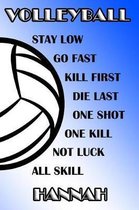 Volleyball Stay Low Go Fast Kill First Die Last One Shot One Kill Not Luck All Skill Hannah