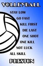 Volleyball Stay Low Go Fast Kill First Die Last One Shot One Kill Not Luck All Skill Preston