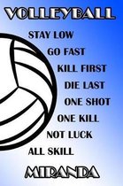 Volleyball Stay Low Go Fast Kill First Die Last One Shot One Kill Not Luck All Skill Miranda