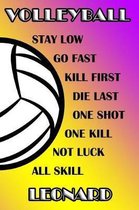 Volleyball Stay Low Go Fast Kill First Die Last One Shot One Kill Not Luck All Skill Leonard