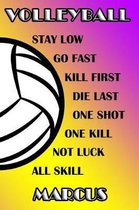 Volleyball Stay Low Go Fast Kill First Die Last One Shot One Kill Not Luck All Skill Marcus