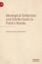 Ideological Seduction and Intellectuals in Putin's Russia