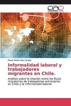 Informalidad laboral y trabajadores migrantes en Chile.