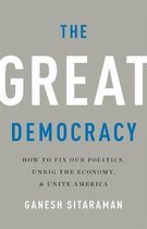 The Great Democracy How to Fix Our Politics, Unrig the Economy, and Unite America