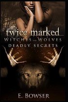 Twice Marked Witches and Wolves