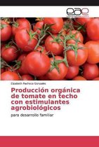 Produccion organica de tomate en techo con estimulantes agrobiologicos