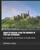 Rupert of Hentzau: From The Memoirs of Fritz Von Tarlenheim .