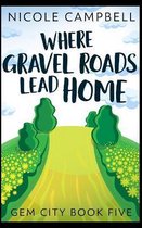 Where Gravel Roads Lead Home (Gem City Book 5)