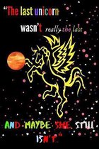 The last unicorn wasn't really the last AND MAYBE SHE STILL ISN'T