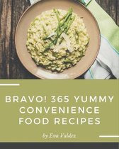 Bravo! 365 Yummy Convenience Food Recipes