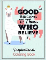 Inspirational Adult Coloring Book: Good Things Happen To Those Who Believe
