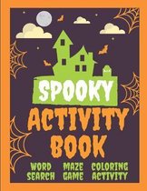 Spooky Activity Book: For Adults: Men and Women: Word Search, Maze Game, Coloring Activity and more: Big Activity Book