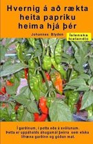 Hvernig a ad raekta heita papriku heima hja THer. I gardinum, i potta eda a svoelunum