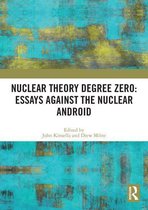 Angelaki: New Work in the Theoretical Humanities - Nuclear Theory Degree Zero: Essays Against the Nuclear Android