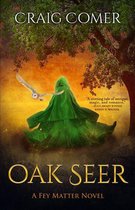 The Fey Matter Novels - Oak Seer