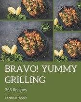 Bravo! 365 Yummy Grilling Recipes