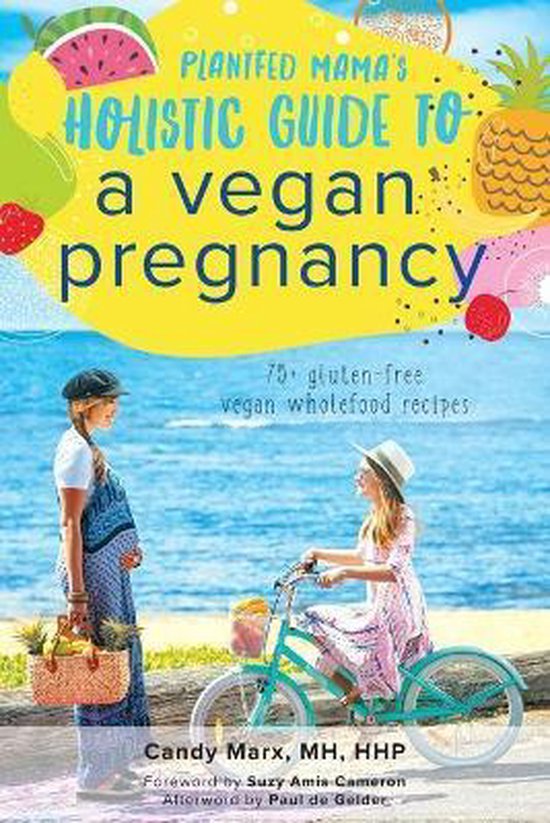 Plantfed Mamas Holistic Guide To A Vegan Pregnancy Candy Marx 9780648659525 Boeken 5902