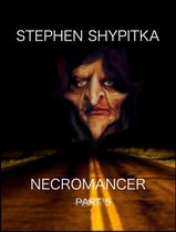 ShyFy: Stephen Shypitka’s Serialized Horror & Science Fiction Collection 5 - Necromancer Part 5