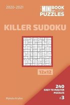 The Mini Book Of Logic Puzzles 2020-2021. Killer Sudoku 12x12 - 240 Easy To Master Puzzles. #3