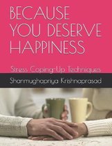 Because You Deserve Happiness