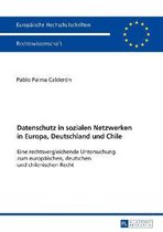 Europ�ische Hochschulschriften Recht- Datenschutz in sozialen Netzwerken in Europa, Deutschland und Chile