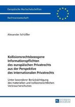 Europ�ische Hochschulschriften Recht- Kollisionsrechtsbezogene Informationspflichten des europaeischen Privatrechts aus der Perspektive des Internationalen Privatrechts
